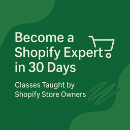 30 Day Shopify Course - From Beginner to Expert