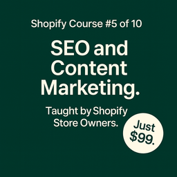 Shopify Course #5: SEO & Content Marketing for Shopify